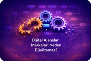 dijital ajanslar markaları neden büyütemez