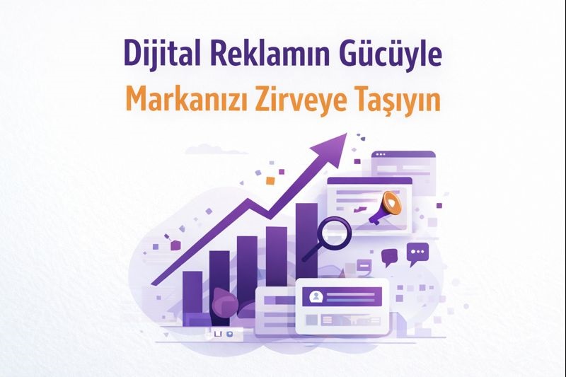Dijital Reklamın Gücüyle Markanızı Zirveye Taşıyın