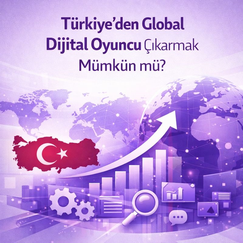 Türkiye’den Global Dijital Oyuncu Çıkarmak Mümkün mü?